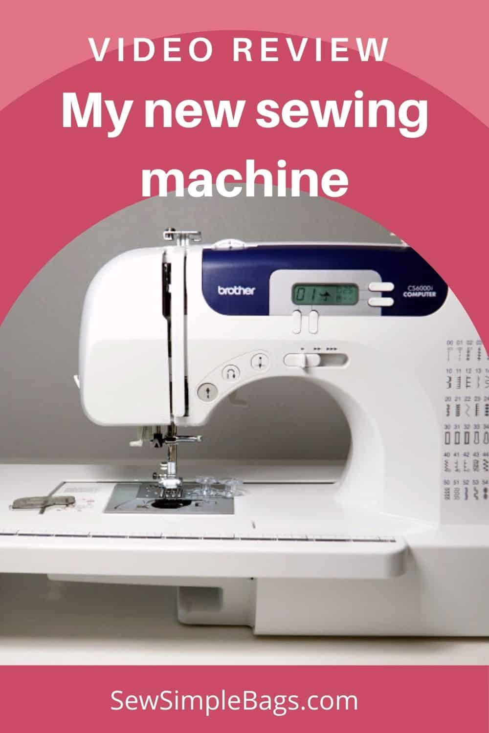 My new Brother CS6000i sewing machine video review Sew Simple Bags