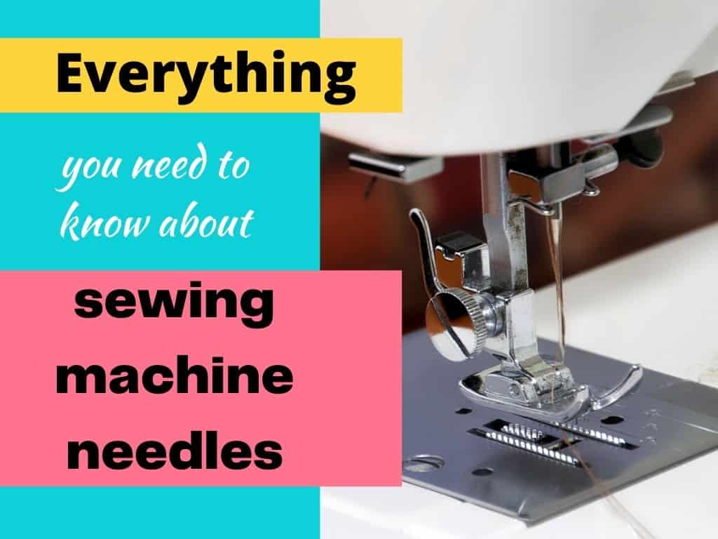 Everything you need to know about needles for your sewing machine