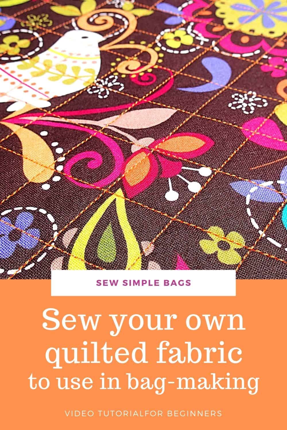 How to easily sew your own quilted fabric to use in your sewing projects –  Sew Simple Bags